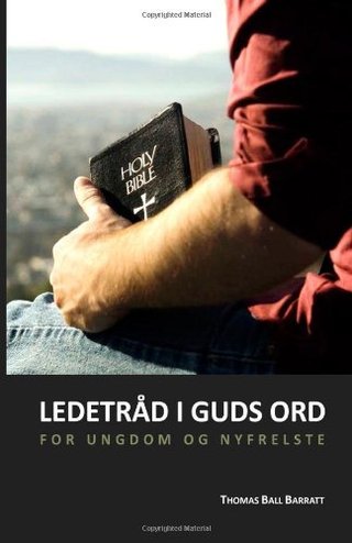 Ledetråd i Guds ord - For ungdom og nyfrelste (Norwegian Edition)