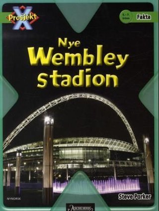 "Nye Wembley stadion - 5.-7. trinn" av Steve Parker