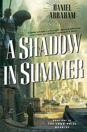 "A Shadow in Summer (Long Price Quartet)" av Daniel Abraham