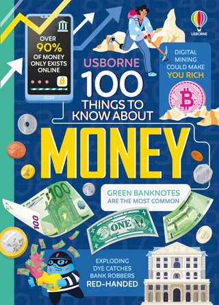 100 Things to Know About Money - Usborne 100 Things to Know About...