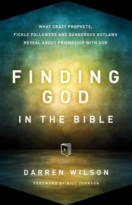 "Finding God in the Bible What Crazy Prophets, Fickle Followers And Dangerous Outlaws Reveal About Friendship With God" av Darren Wilson