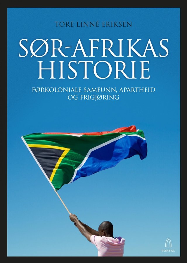 "Sør-Afrikas historie - førkoloniale samfunn, apartheid og frigjøring" av Tore Linné Eriksen