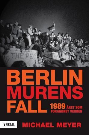 Berlinmurens fall - 1989 - året som forandret verden