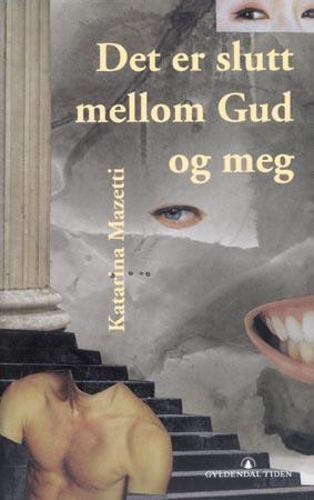 "Det er slutt mellom Gud og meg" av Katarina Mazetti