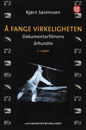 Å fange virkeligheten - dokumentarfilmens århundre