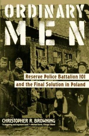 "Ordinary Men Reserve Police Battalion 11 and the Final Solution in Poland" av Christopher R Browning