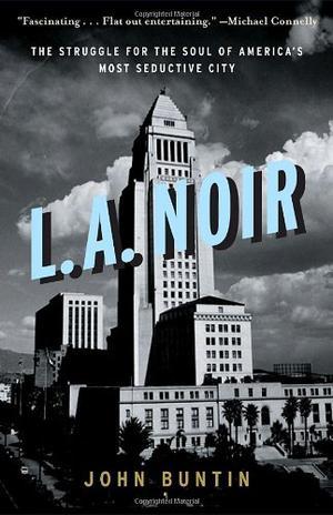 L.A. Noir - The Struggle for the Soul of America's Most Seductive City