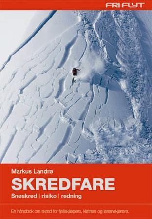 Skredfare - snøskred, risiko, redning : en håndbok om skred for fjellskiløpere, klatrere og løssnøkjørere