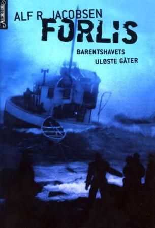 Forlis - Barentshavets uløste gåter