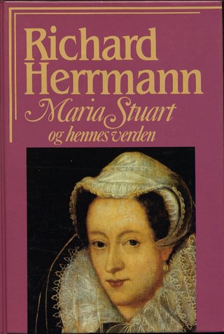 Maria Stuart og hennes verden - en kongelig slektshistorie