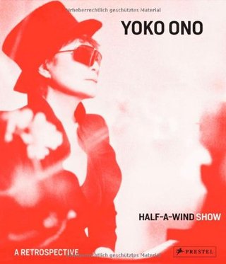 Yoko Ono - Half A Wind Show--A Retrospective