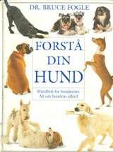"Forstå din hund - håndbok for hundeeiere : alt om hundens atferd" av Bruce Fogle