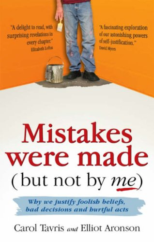 "Mistakes Were Made (but Not by Me) Why We Justify Foolish Beliefs, Bad Decisions and Hurtful Acts" av Carol Tavris