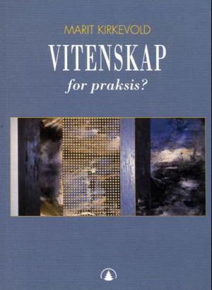 "Vitenskap for praksis?" av Marit Kirkevold