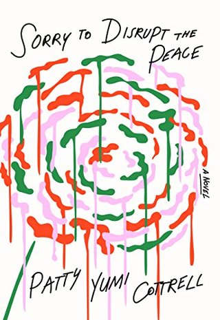 "Sorry to Disrupt the Peace A Novel" av Patty Yumi Cottrell