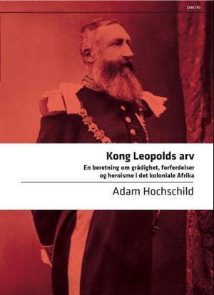 "Kong Leopolds arv - en beretning om grådighet, forferdelser og heroisme i det koloniale Afrika" av Adam Hochschild