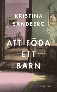 "Att föda ett barn" av Kristina Sandberg