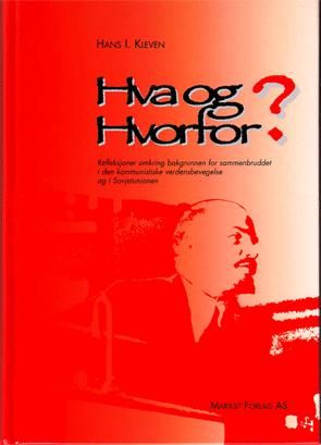"Hva og hvorfor - refleksjoner omkring  bakgrunnen for sammenbruddet i den kommunistiske verdensbevegelse og i Sovjetunionen : del 1: fra Lenin til Stalin" av Hans I. Kleven