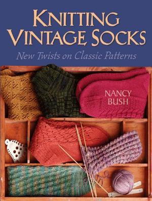 "Knitting Vintage Socks New Twists on Classic Patterns" av Nancy Bush