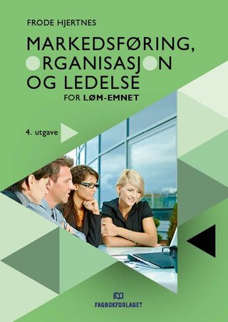 "Markedsføring, organisasjon og ledelse for LØM-emnet" av Frode Hjertnes