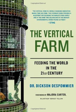 The Vertical Farm - Feeding the World in the 21st Century