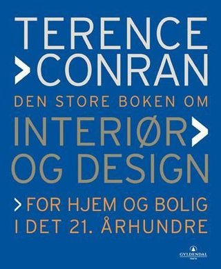 Den store boken om interiør og design - for hjem og bolig i det 21. århundre