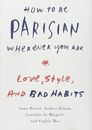 "How to Be Parisian Wherever You Are Love, Style, and Bad Habits" av Anne Berest