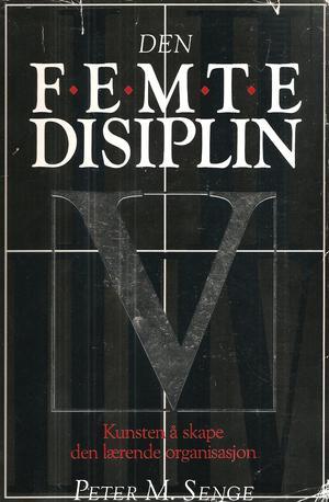"Den femte disiplin kunsten å utvikle den lærende organisasjon" av Peter M. Senge