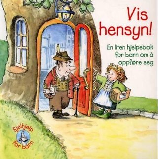 Vis hensyn! - en liten hjelpebok for barn om å oppføre seg