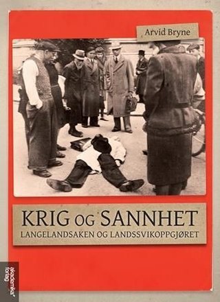"Krig og sannhet - langelandsaken og landssvikoppgjøret" av Arvid Bryne
