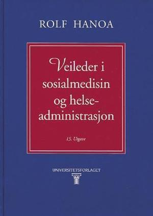 "Veileder i sosialmedisin og helseadministrasjon" av Rolf Hanoa