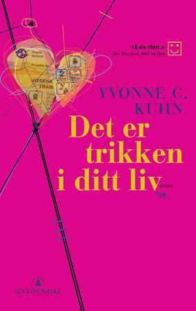 "Det er trikken i ditt liv - roman" av Yvonne C. Kuhn