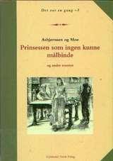 Prinsessen som ingen kunne målbinde og andre eventyr