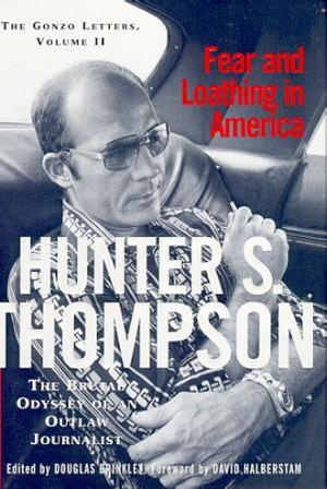 "Fear and loathing in America - the brutal odyssey of an outlaw journalist, 1968-1976" av Hunter S. Thompson