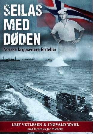 "Seilas med døden - norske krigsseilere forteller" av Leif Vetlesen