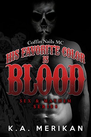"His Favorite Color is Blood - Coffin Nails MC (gay biker dark romance) (Sex & Mayhem Book 8)" av K.A. Merikan