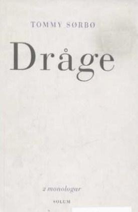 "Dråge - 2 monologar" av Tommy Sørbø