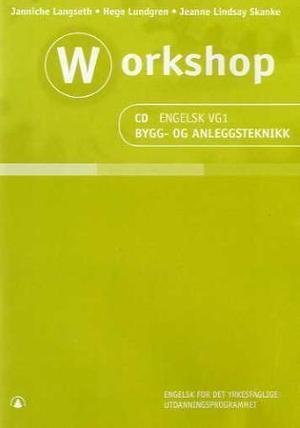 "Workshop - CD engelsk vg1 : bygg- og anleggsteknikk : engelsk for det yrkesfaglige utdanningsprogrammet" av Janniche Langseth