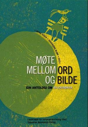 "Møte mellom ord og bilde - ein antologi om billdebøker" av Nina Goga