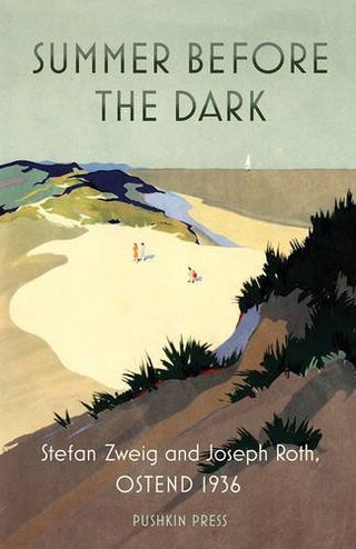 Summer Before the Dark - Stefan Zweig and Joseph Roth, Ostend 1936