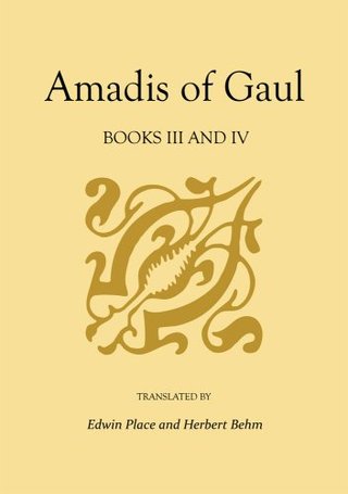 Amadis of Gaul - Bk. 3 & 4 (Studies in Romance Languages)