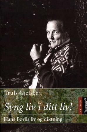 Syng liv i ditt liv! - Hans Børlis liv og diktning