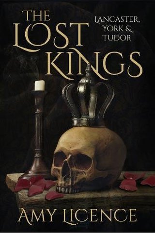 "The Lost Kings Lancaster, York & Tudor" av Amy Licence