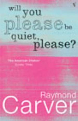 "Will You Please be Quiet, Please?" av Raymond Carver