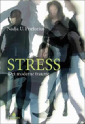 "Stress - det moderne traume" av Nadja U. Prætorius
