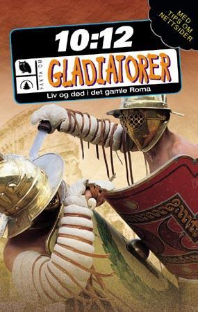 "Gladiatorer - liv og død i det gamle Roma" av John Malam