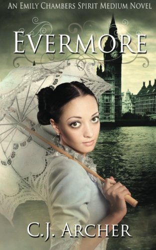 "Evermore - An Emily Chambers Spirit Medium Novel (Volume 3)" av CJ Archer