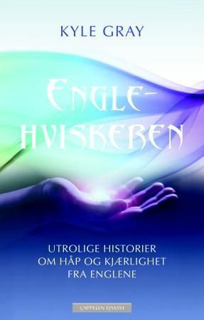 "Englehviskeren utrolige historier om håp og kjærlighet fra englene" av Kyle Gray