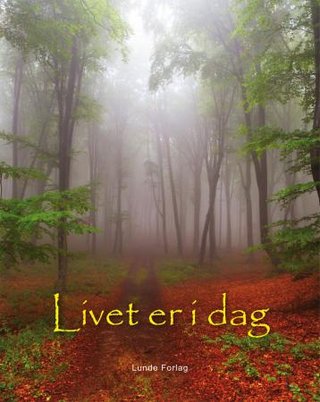 Livet er i dag