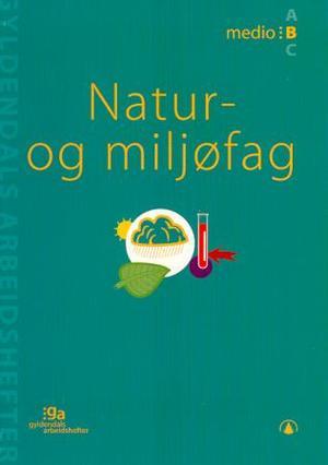 "Natur- og miljøfag - medio B : pakke med 5 arbeidshefter og 1 fasit" av Bjørn Gjefsen
